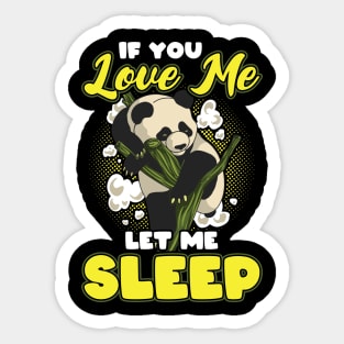 If you love me let me sleep panda Sticker